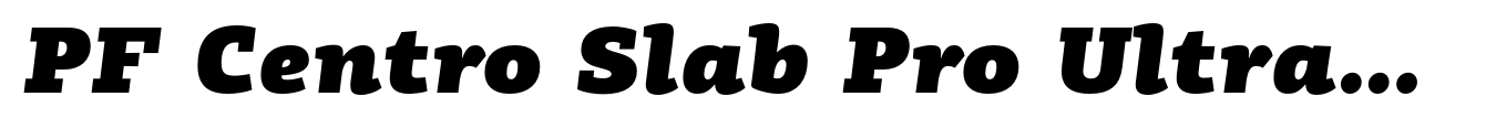 PF Centro Slab Pro UltraBlack Italic